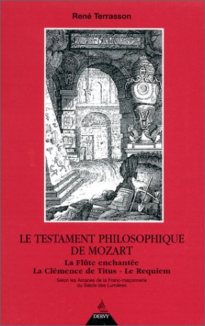 Beispielbild fr Le Testament philosophique de Mozart : La Flte enchante, La Clmence de Titus, Le Requiem, selon les arcanes de la Franc-Maonnerie du sicle des lumires zum Verkauf von medimops