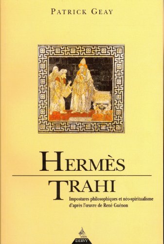 Beispielbild fr Herms trahi: Impostures philosophiques et nospiritualisme d'aprs l'oeuvre de Ren Gunon zum Verkauf von medimops