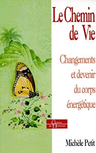 Imagen de archivo de LE CHEMIN DE VIE. : Changement et devenir du corps nergtique a la venta por medimops