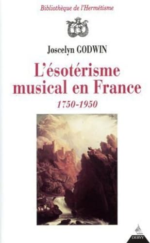 L'Ã©sotÃ©risme musical en France 1750-1950 (9782850768842) by Godwin, Joscelyn