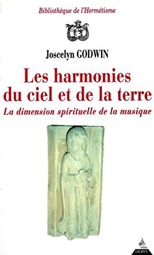 Les Harmonies du ciel et de la terre - La dimension spirituelle de la musique (9782850768866) by Godwin, Joscelyn