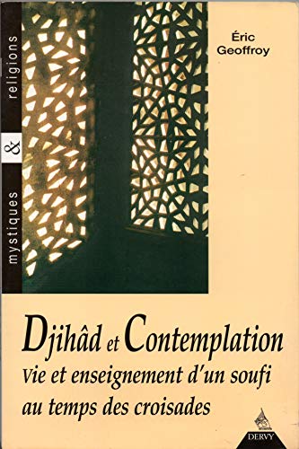 Beispielbild fr Djihd et Contemplation. Vie et enseignement d un soufi au temps des Croisades zum Verkauf von Librairie de l'Avenue - Henri  Veyrier