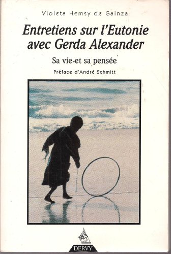 Imagen de archivo de Entretiens sur l'eutonie avec Gerda Alexander : sa vie et sa pense a la venta por medimops