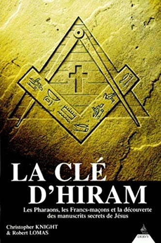 9782850769221: La cl d'Hiram: Les pharaons, les francs-maons et la dcouverte des manuscrits secrets de Jsus