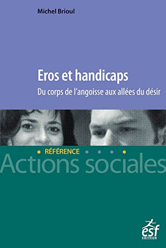 Beispielbild fr Eros et handicaps - Du corps de l'angoisse aux alles du dsir [Broch] Brioul, Michel zum Verkauf von BIBLIO-NET