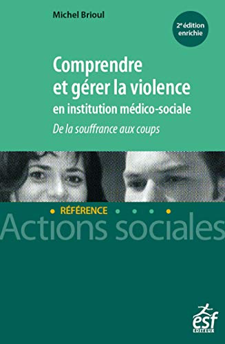 Stock image for Comprendre et grer la violence en institution mdico-sociale for sale by Gallix