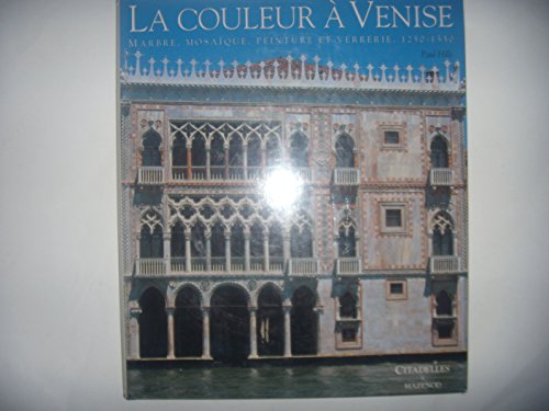 9782850881459: LA COULEUR A VENISE.: Marbre, mosaque, peinture et verrerie, 1250-1550