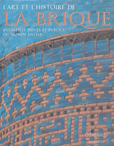 L'art et l'histoire de la brique (9782850882081) by CAMPBELL-J.W.P