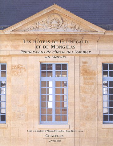 Beispielbild fr Les htels de Gungaudm et de Mongelas rendez-vous de chasse des Sommer au Marais zum Verkauf von Librairie SSAD