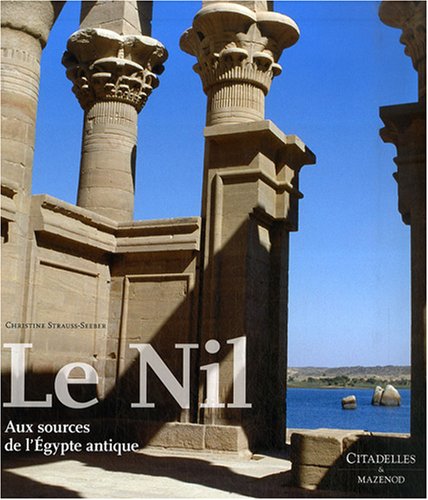 Imagen de archivo de Le Nil : Aux sources de l'Egypte antique a la venta por Ammareal
