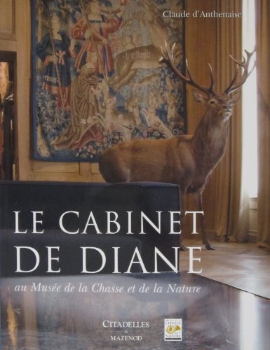 Beispielbild fr Le cabinet de Diane : Au Muse de la Chasse et de la Nature zum Verkauf von medimops