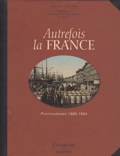 Stock image for Autrefois La France : Photochromes 1889-1904 for sale by RECYCLIVRE