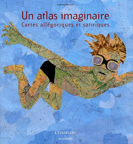 Stock image for Un Atlas Imaginaire : Cartes Allgoriques Et Satiriques for sale by RECYCLIVRE