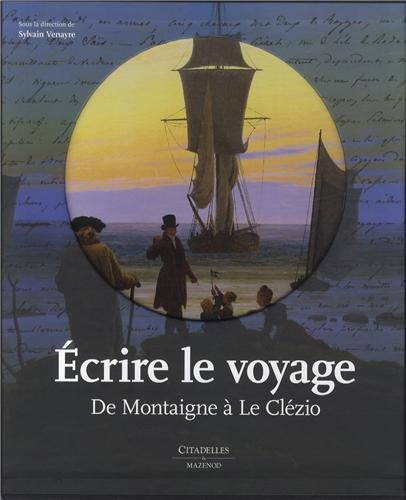 9782850885808: Ecrire le voyage: De Montaigne  Le Clzio