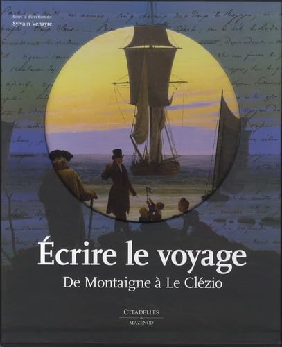 Stock image for crire le Voyage: De Montaigne  Le Clzio for sale by Mli-Mlo et les Editions LCDA