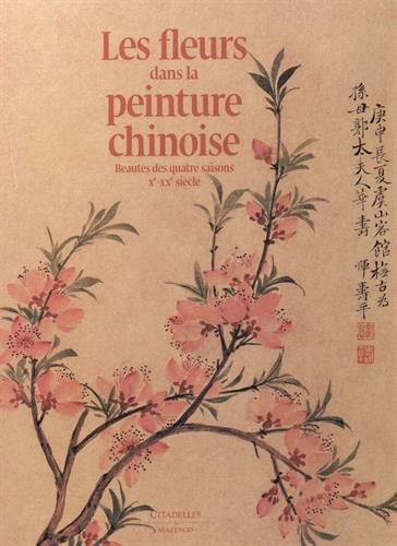 9782850886485: Les fleurs dans la peinture chinoise: Beauts des quatre saisons Xe-XXe sicle (CITAD.C.D.COEUR)