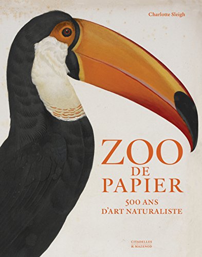 Beispielbild fr Zoo de papier: 500 ans d'art naturaliste zum Verkauf von Gallix