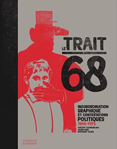 Beispielbild fr Le trait 68: Insubordination graphique et contestations politiques 1966-1973 zum Verkauf von Ludilivre Photobooks