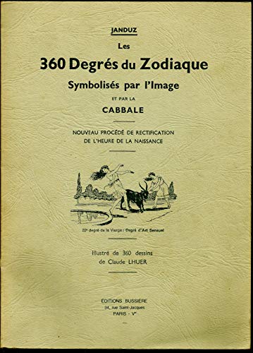 Beispielbild fr Les 360 degres du zodiaque. Symbolises par l'image et par la Cabale (French Edition) zum Verkauf von Veronica's Books