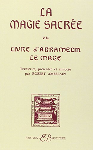 9782850900310: La Magie sacree ou Le Livre d'Abramelin le mage (French Edition)