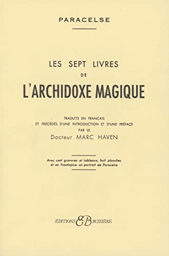 Les Sept Livres de l'archidoxe magique (French Edition) (9782850900525) by Paracelse