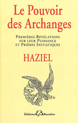 Beispielbild fr Le Pouvoir Des Archanges : Premires Rvlations Sur Leur Puissance Et Prires Initiatiques zum Verkauf von RECYCLIVRE