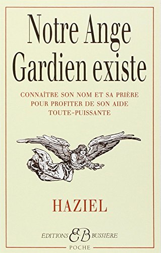 Beispielbild fr Notre ange gardien existe : Connatre son nom et sa prire pour bnficier de son aide toute-puissante, amour, sant, argent, travail, intelligence, sagesse zum Verkauf von Librairie Th  la page