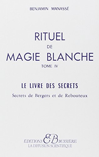 Beispielbild fr Rituel de magie blanche, tome 4 : Le livre des secrets zum Verkauf von medimops