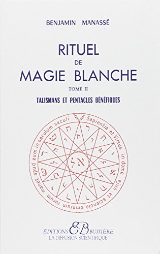 9782850901515: Rituel de magie blanche: Tome 2, Talismans et pentacles bnfiques