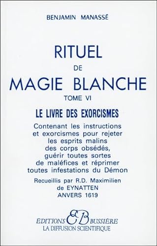 9782850901669: Rituel de magie blanche, tome 6 : Le Livre des exorcismes (French Edition)