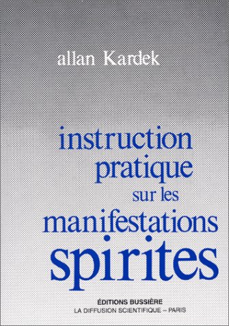 Instruction pratique sur les manifestations spirites (9782850901782) by Kardec, Allan