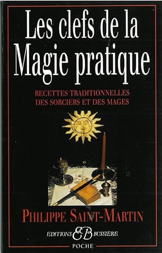 9782850902017: Les clefs de la magie pratique. Recettes traditionnelles des sorciers et des mages (French Edition)