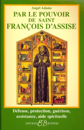 Stock image for Par le pouvoir de Saint Franois d'Assise for sale by LeLivreVert