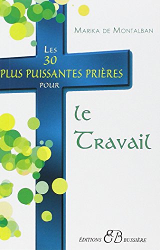 Beispielbild fr Les 30 plus puissantes prires pour le travail zum Verkauf von Revaluation Books