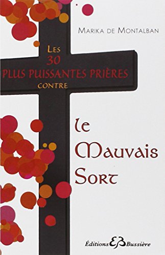 Beispielbild fr Les 30 plus puissantes prires contre le Mauvais Sort zum Verkauf von Revaluation Books