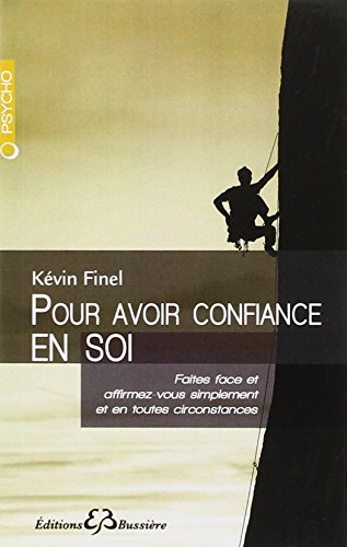 9782850903687: Pour avoir confiance en soi - faites face et affirmez vous simplement et en toutes circonstances (French Edition)