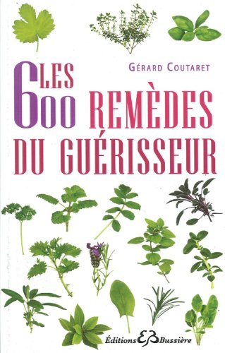 Beispielbild fr Les 600 remdes du guerisseur : Recettes modernes remdes de bonne femme zum Verkauf von medimops