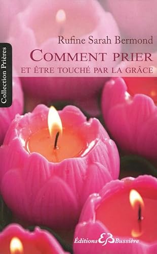 Beispielbild fr Comment Prier : Pour Transformer Merveilleusement votre Vie (French Edition) zum Verkauf von Gallix