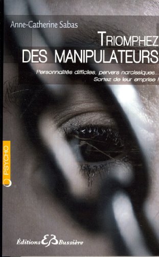Beispielbild fr Triomphez des manipulateurs : Du jeu de pouvoir au pouvoir du je (French Edition) zum Verkauf von Lioudalivre