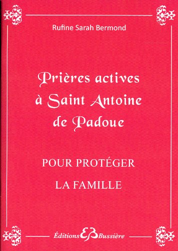 Beispielbild fr Prieres actives a Saint Antoine de Padoue pour proteger sa famille (French Edition) zum Verkauf von GF Books, Inc.