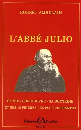 Beispielbild fr L'abb Julio (Monseigneur Julien-Ernest Houssay) : 1844-1912. Sa vie, son oeuvre, sa doctrine zum Verkauf von Revaluation Books