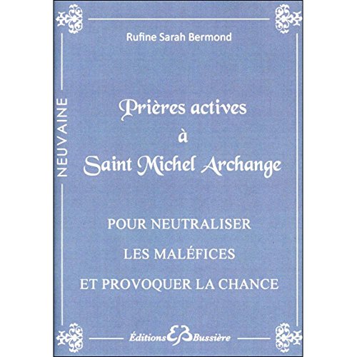 9782850904653: Prieres actives par le pouvoir de Saint Michel archange pour neutraliser les malefices et provoquer la chance (French Edition)