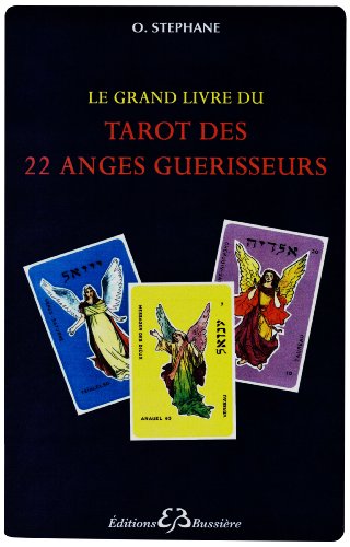 9782850904738: Le grand livre du tarot des 22 anges gurisseurs: Arcanes et prires pour obtenir leur protection