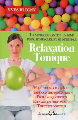 Stock image for Relaxation Tonique - La mthode sant d'un kin pour se muscler et se dtendre for sale by Ammareal