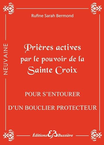 Beispielbild fr Prires actives par le pouvoir de la Sainte Croix - Pour s'entourer d'un bouclier protecteur [Broch] Bermond, Rufine Sarah zum Verkauf von BIBLIO-NET