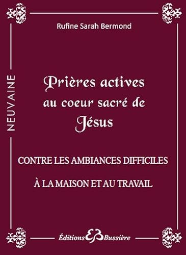 Beispielbild fr Prires actives au Coeur Sacr de Jsus - Contre les ambiances difficiles  la maison et au travail [Broch] Bermond, Rufine Sarah zum Verkauf von BIBLIO-NET