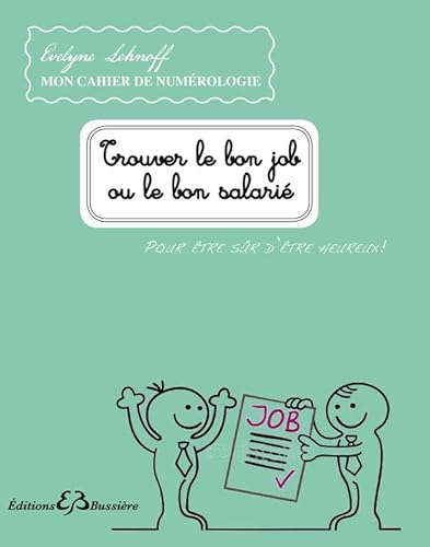 9782850905346: Trouver le bon job ou le bon salari: Pour tre sr d'tre heureux !