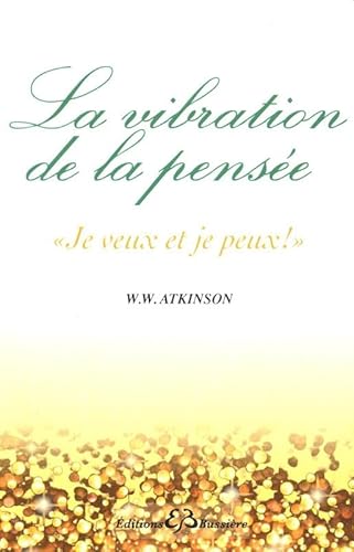 Stock image for La vibration de la pense : Je veux et je peux ! for sale by Revaluation Books