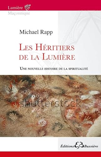 Beispielbild fr Les Hritiers de la Lumire. Une nouvelle histoire de la spiritualit. zum Verkauf von Librairie Christian Chaboud