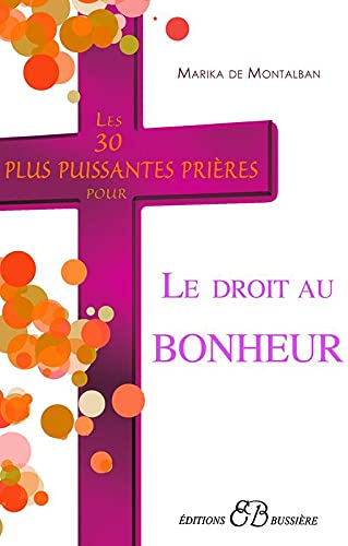 Beispielbild fr Les 30 plus puissantes prires pour le droit au bonheur zum Verkauf von Revaluation Books